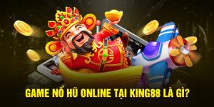 Nổ Hũ Online Tại King88